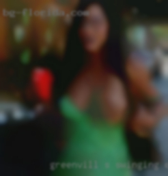 Greenvill s swinging exf fuck chic i RECEIVE..
